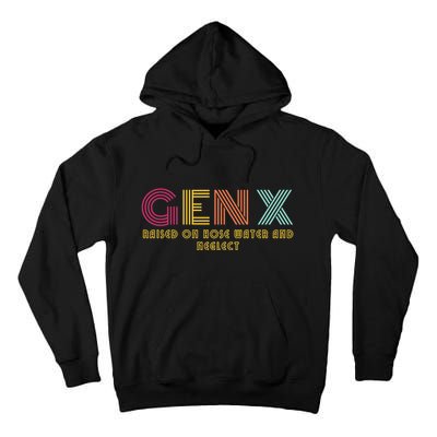 Gen X Raised On Hose Water And Neglect Funny Generation X Tall Hoodie