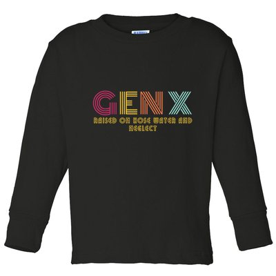 Gen X Raised On Hose Water And Neglect Funny Generation X Toddler Long Sleeve Shirt
