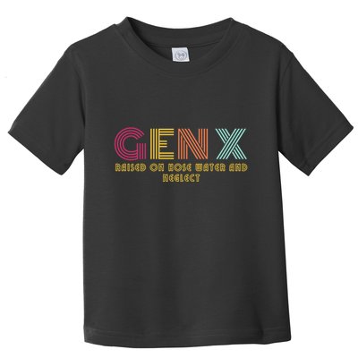 Gen X Raised On Hose Water And Neglect Funny Generation X Toddler T-Shirt