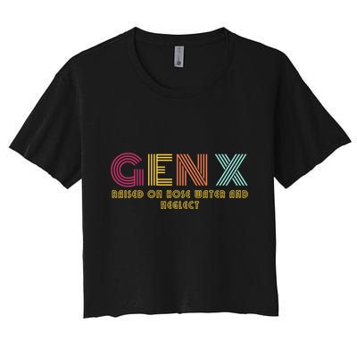 Gen X Raised On Hose Water And Neglect Funny Generation X Crop Top
