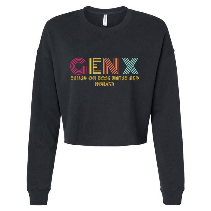 Gen X Raised On Hose Water And Neglect Funny Generation X Cropped Pullover Crew