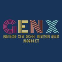 Gen X Raised On Hose Water And Neglect Funny Generation X Infant Baby Jersey Bodysuit