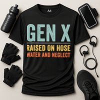 Gen X Raised On Hose Water And Neglect Retro Generation X Cooling Performance Crew T-Shirt