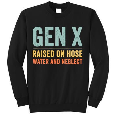 Gen X Raised On Hose Water And Neglect Retro Generation X Sweatshirt