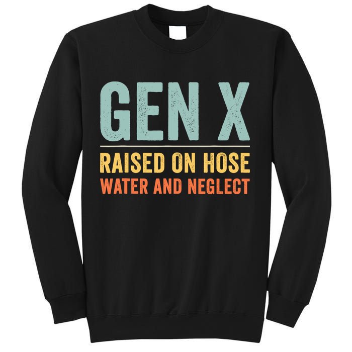 Gen X Raised On Hose Water And Neglect Retro Generation X Sweatshirt