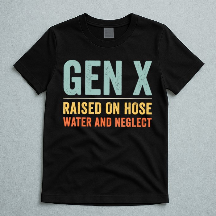 Gen X Raised On Hose Water And Neglect Retro Generation X T-Shirt
