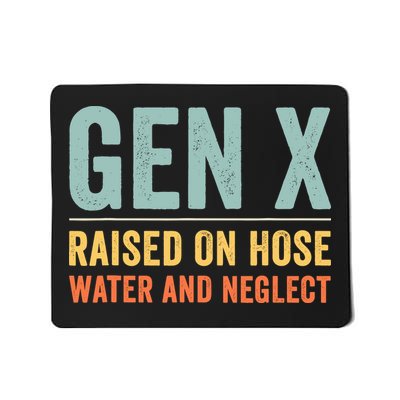 Gen X Raised On Hose Water And Neglect Retro Generation X Mousepad