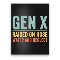 Gen X Raised On Hose Water And Neglect Retro Generation X Poster