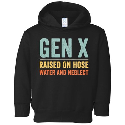 Gen X Raised On Hose Water And Neglect Retro Generation X Toddler Hoodie