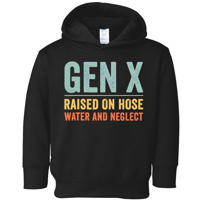 Gen X Raised On Hose Water And Neglect Retro Generation X Toddler Hoodie