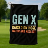Gen X Raised On Hose Water And Neglect Retro Generation X Golf Towel