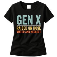 Gen X Raised On Hose Water And Neglect Retro Generation X Womens T-Shirt