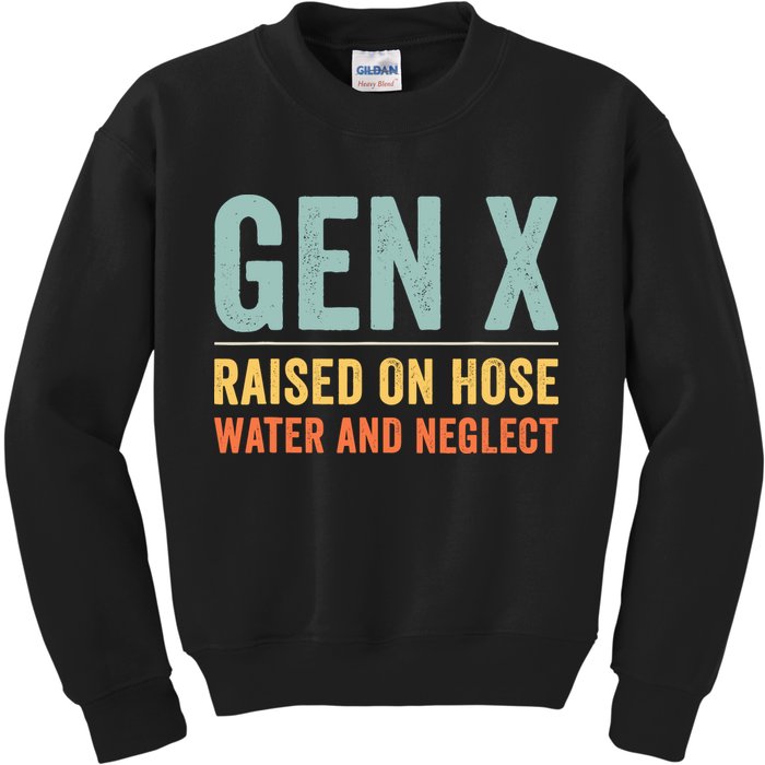 Gen X Raised On Hose Water And Neglect Retro Generation X Kids Sweatshirt