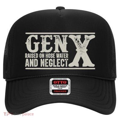 Gen X Raised On Hose Water And Neglect Humor Generation X High Crown Mesh Back Trucker Hat