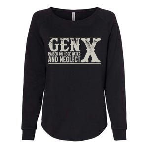 Gen X Raised On Hose Water And Neglect Humor Generation X Womens California Wash Sweatshirt