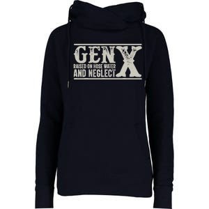 Gen X Raised On Hose Water And Neglect Humor Generation X Womens Funnel Neck Pullover Hood