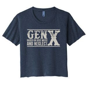 Gen X Raised On Hose Water And Neglect Humor Generation X Women's Crop Top Tee