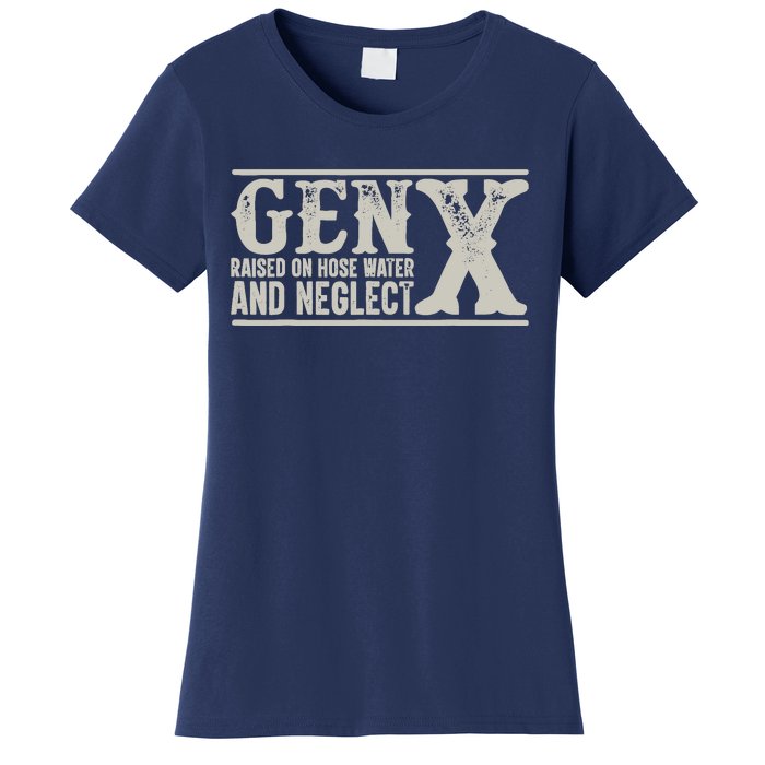 Gen X Raised On Hose Water And Neglect Humor Generation X Women's T-Shirt