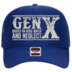 Gen X Raised On Hose Water And Neglect Humor Generation X High Crown Mesh Back Trucker Hat