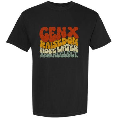 Gen X Raised On Hose Water And Neglect Garment-Dyed Heavyweight T-Shirt