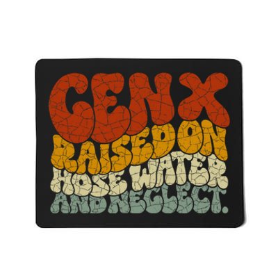 Gen X Raised On Hose Water And Neglect Mousepad