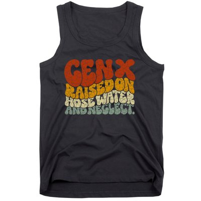 Gen X Raised On Hose Water And Neglect Tank Top