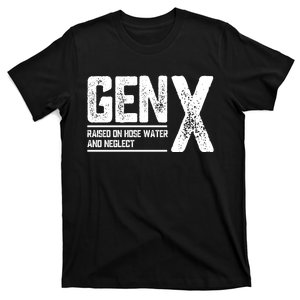 Gen X Raised On Hose Water And Neglect Retro Generation X T-Shirt