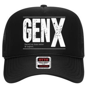 GEN X raised on hose water and neglect High Crown Mesh Back Trucker Hat