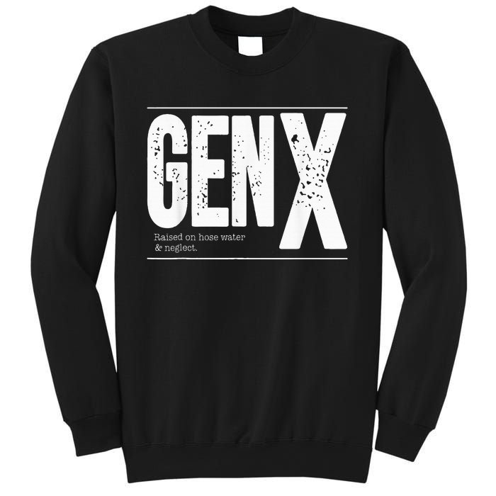 GEN X raised on hose water and neglect Sweatshirt