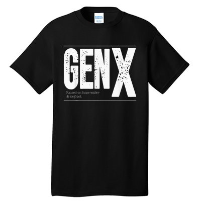 GEN X raised on hose water and neglect Tall T-Shirt