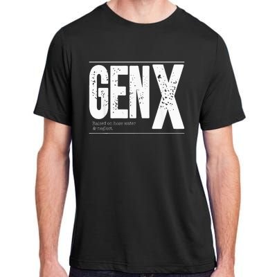 GEN X raised on hose water and neglect Adult ChromaSoft Performance T-Shirt