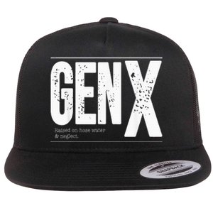 GEN X raised on hose water and neglect Flat Bill Trucker Hat