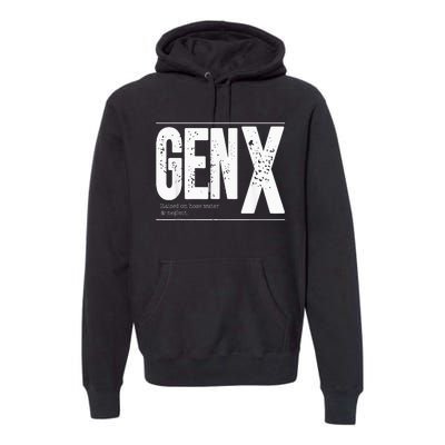 GEN X raised on hose water and neglect Premium Hoodie