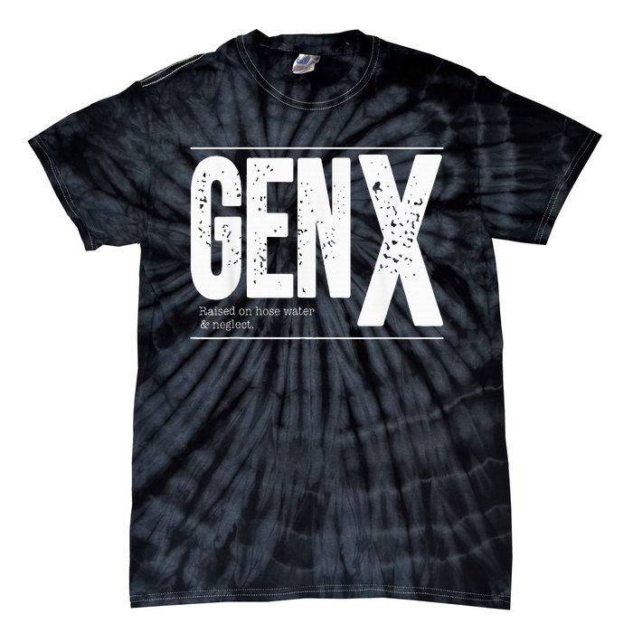 GEN X raised on hose water and neglect Tie-Dye T-Shirt