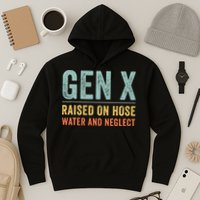 GEN X raised on hose water and neglect Retro Generation X Hoodie