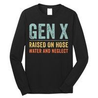 GEN X raised on hose water and neglect Retro Generation X Long Sleeve Shirt