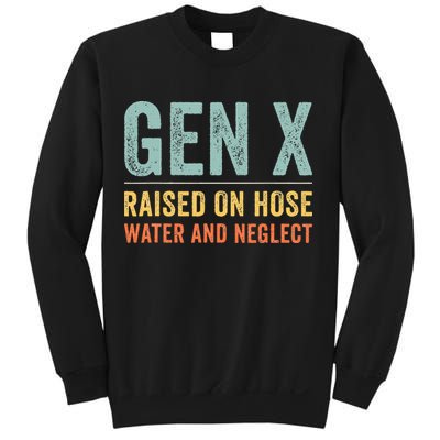 GEN X raised on hose water and neglect Retro Generation X Sweatshirt
