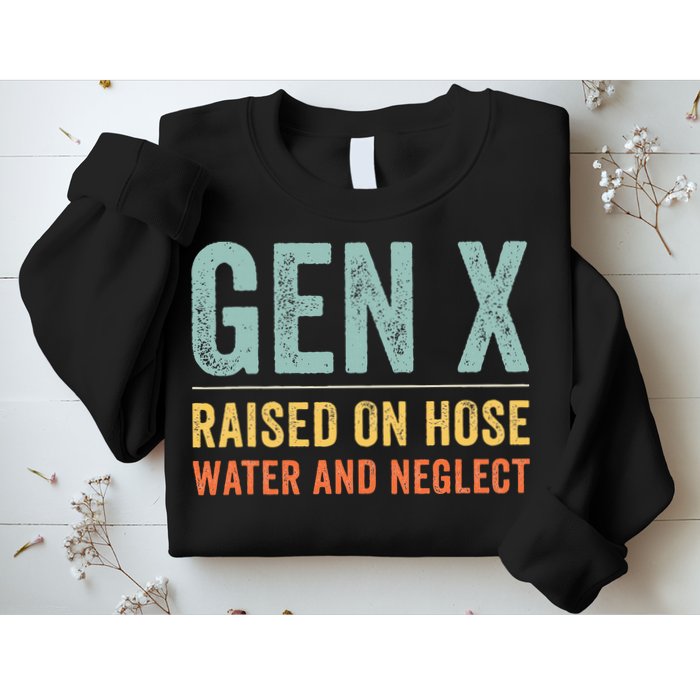 GEN X raised on hose water and neglect Retro Generation X Sweatshirt