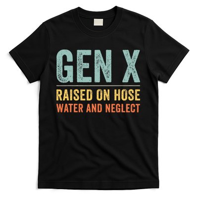 GEN X raised on hose water and neglect Retro Generation X T-Shirt