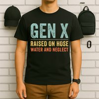 GEN X raised on hose water and neglect Retro Generation X T-Shirt