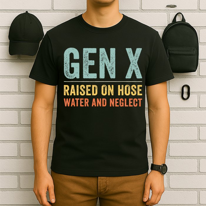 GEN X raised on hose water and neglect Retro Generation X T-Shirt