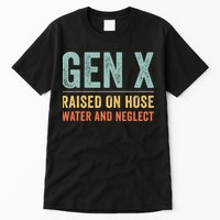 GEN X raised on hose water and neglect Retro Generation X Tall T-Shirt