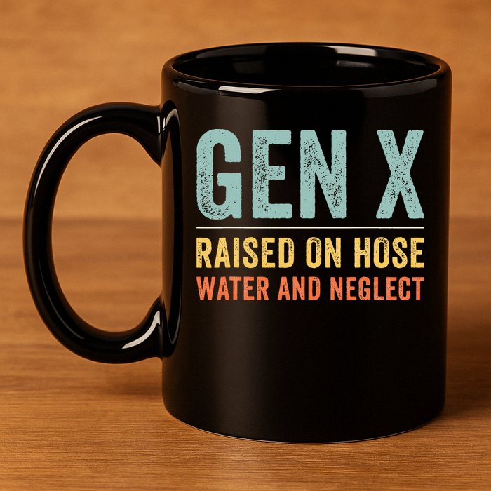 GEN X raised on hose water and neglect Retro Generation X 11oz C Handle Ceramic Mug