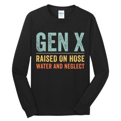 GEN X raised on hose water and neglect Retro Generation X Tall Long Sleeve T-Shirt