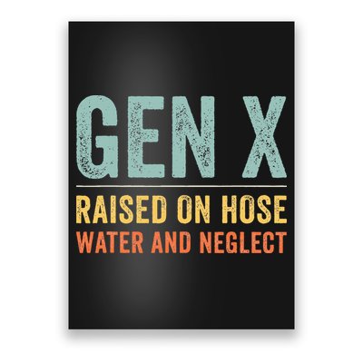 GEN X raised on hose water and neglect Retro Generation X Poster