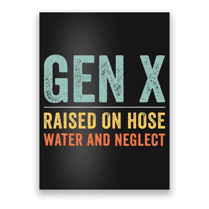 GEN X raised on hose water and neglect Retro Generation X Poster