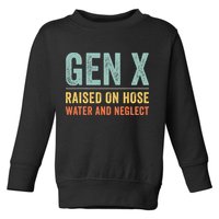 GEN X raised on hose water and neglect Retro Generation X Toddler Sweatshirt