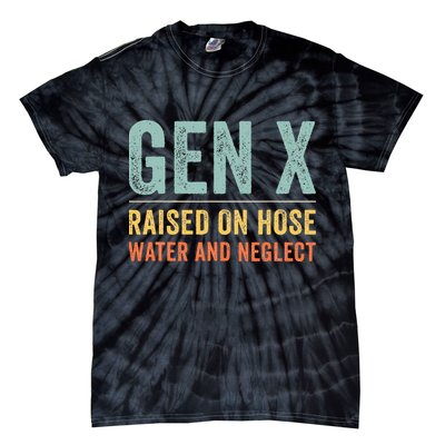 GEN X raised on hose water and neglect Retro Generation X Tie-Dye T-Shirt
