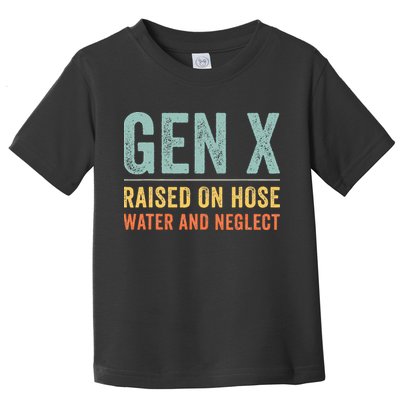 GEN X raised on hose water and neglect Retro Generation X Toddler T-Shirt