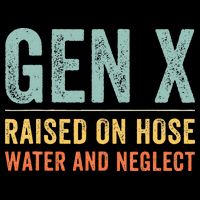 GEN X raised on hose water and neglect Retro Generation X Toddler T-Shirt
